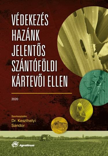 Védekezés hazánk jelentős szántóföldi kártevői ellen (2020) Szerk.: Dr. Keszthelyi Sándor